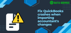 QuickBooks Crashes When Importing Accountant's Changes