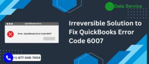 Irreversible Solution to Fix QuickBooks Error 6007