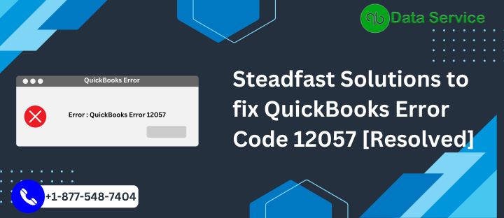 Steadfast Solutions to fix QuickBooks Error 12057 [Resolved]