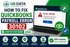 How to Fix QuickBooks Payroll Error 30102 (Step-by-Step Guide) 2026